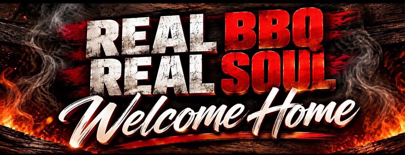 Real BBQ, Real Soul, Welcome Home
